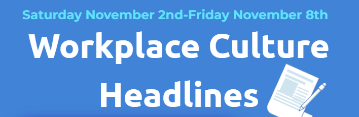 Workplace Culture Headlines (November 2nd-November 8th&nbsp;2024)